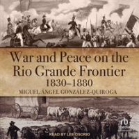 War_and_Peace_on_the_Rio_Grande_Frontier__1830___1880